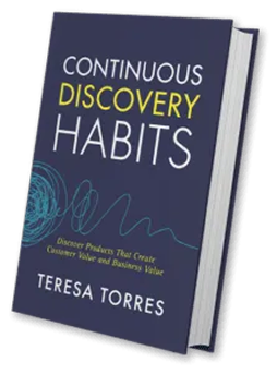 Continuous Discovery Habits by Teresa Torres